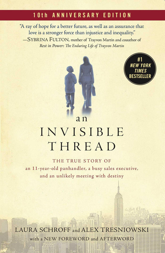 An Invisible Thread: The True Story of an 11-Year-Old Panhandler, a Busy Sales Executive, and an Unlikely Meeting with Destiny - 4743