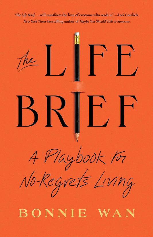 The Life Brief: A Playbook for No-Regrets Living - 9718