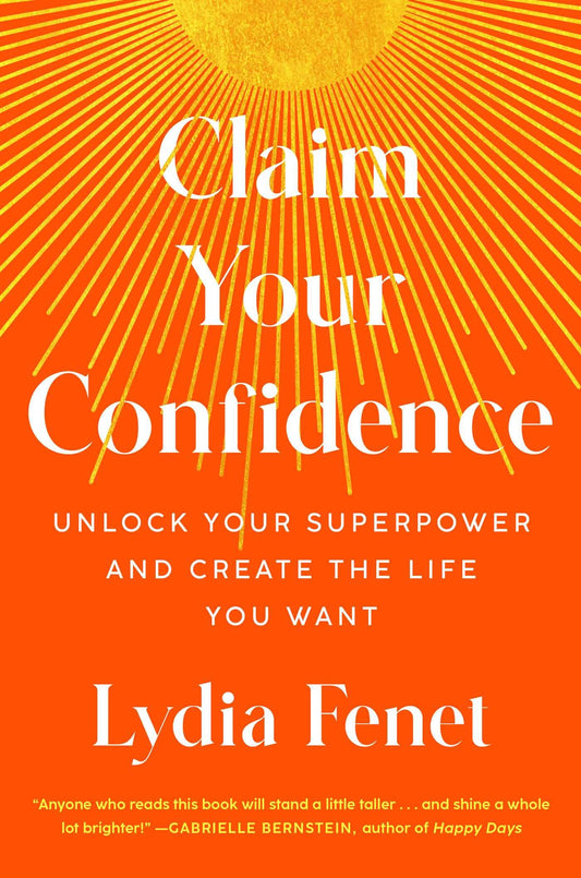 Claim Your Confidence: Unlock Your Superpower and Create the Life You Want - 4978