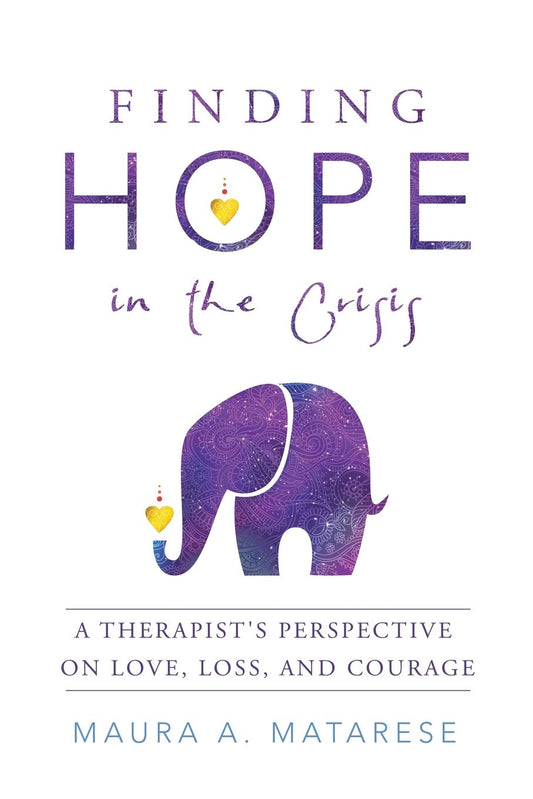 Finding Hope in the Crisis: A Therapist’s Perspective on Love, Loss, and Courage - 3133