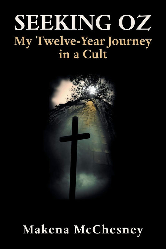 Seeking Oz: My Twelve-Year Journey in a Cult - 4893