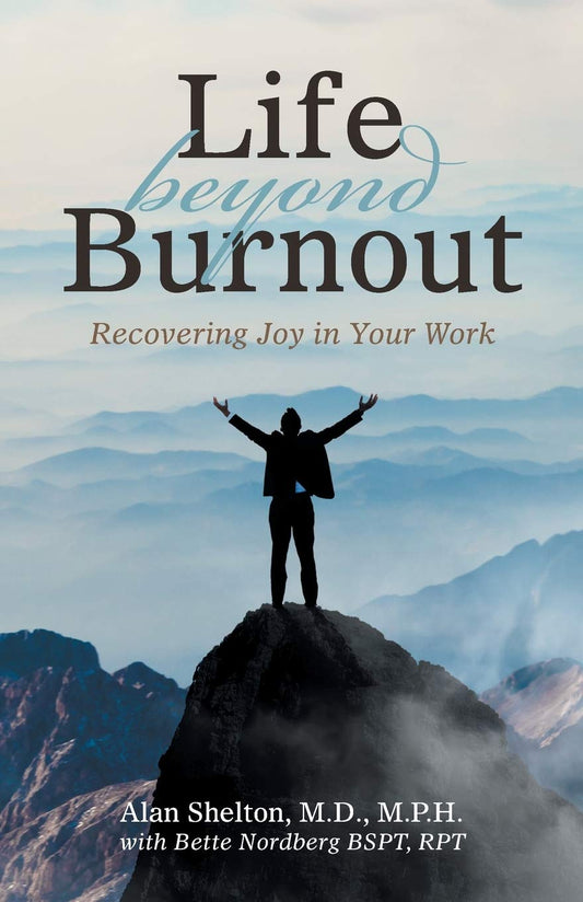 Life beyond Burnout: Recovering Joy in Your Work