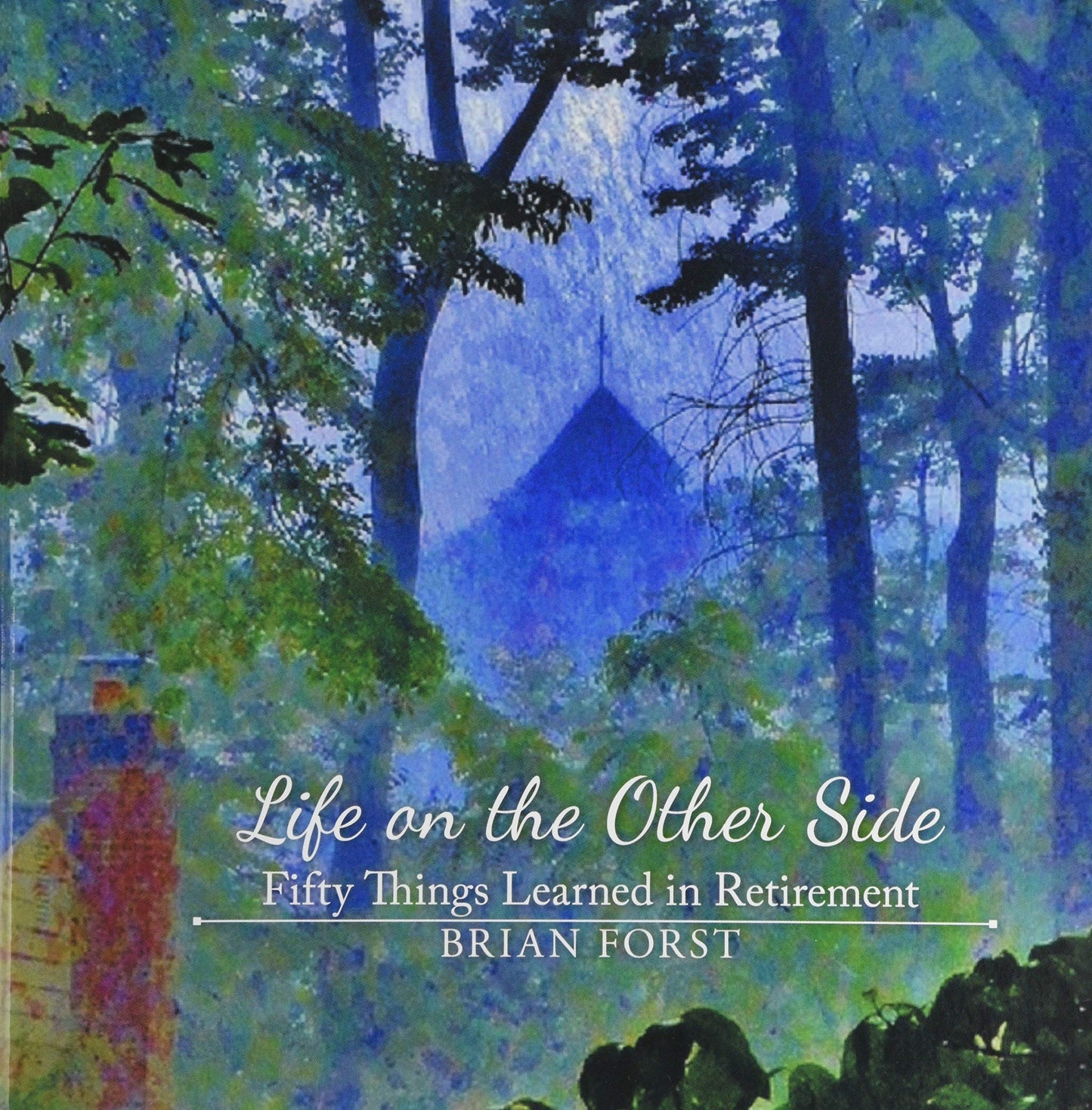 Life on the Other Side: Fifty Things Learned in Retirement