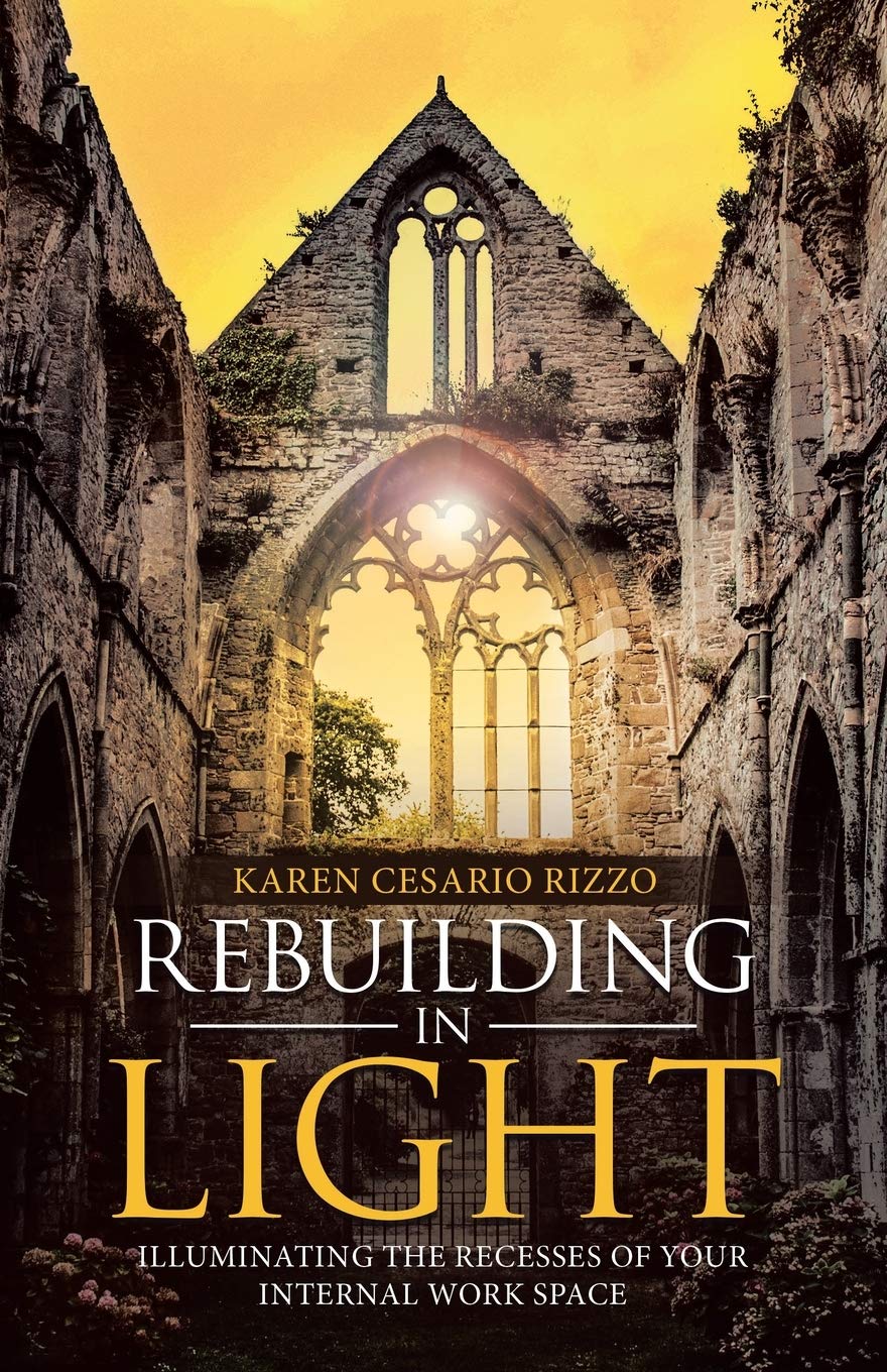 Rebuilding in Light: Illuminating the Recesses of Your Internal Work Space