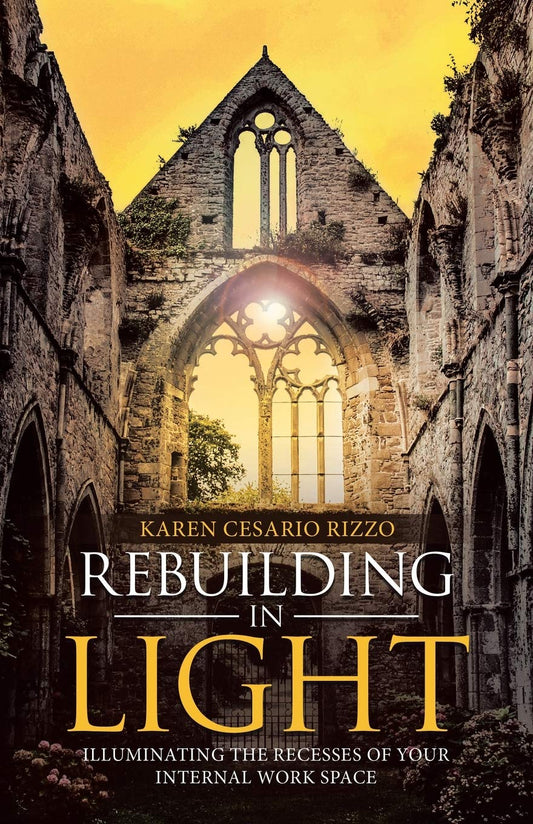 Rebuilding in Light: Illuminating the Recesses of Your Internal Work Space