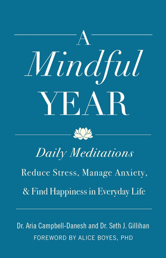 A Mindful Year: Daily Meditations: Reduce Stress, Manage Anxiety, and Find Happiness in Everyday Life