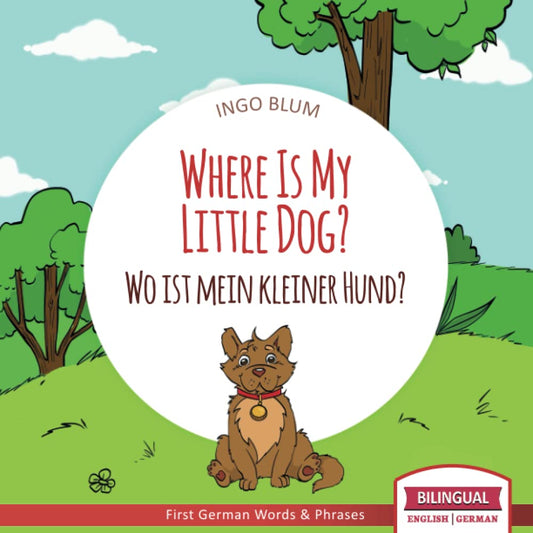 Where Is My Little Dog? - Wo ist mein kleiner Hund?: English German Bilingual Children's picture Book (Where is.? - Wo ist.?) - 5186