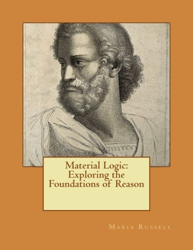 Material Logic: Exploring the Foundations of Reason - 44