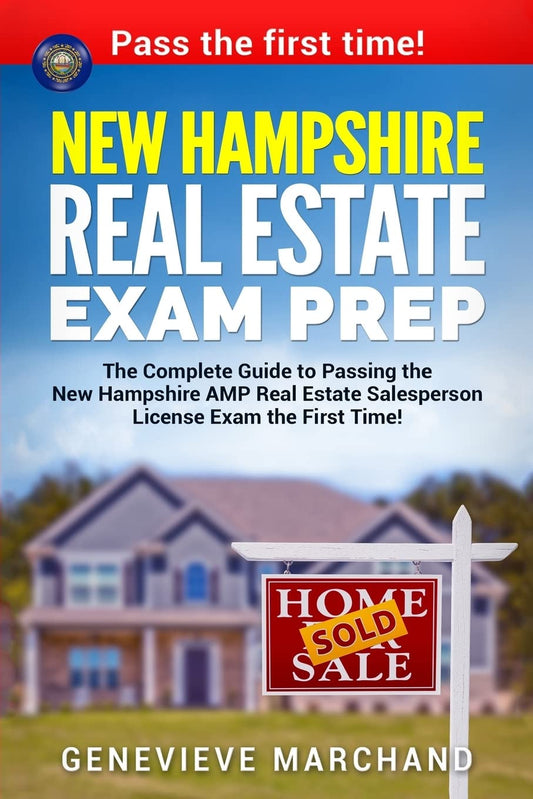 New Hampshire Real Estate Exam Prep: The Complete Guide to Passing the New Hampshire AMP Real Estate Salesperson License Exam the First Time!