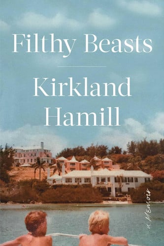 Filthy beasts: a memoir