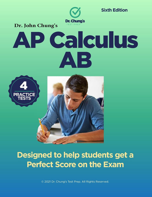 Dr. John Chung's Advanced Placement Calculus AB: Designed to help students get a perfect score on the exam. - 5753