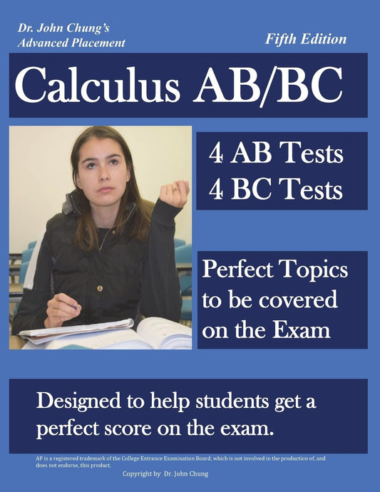 Dr. John Chung's Advanced Placement Calculus AB/BC: AP Calculus AB/BC designed to help Students get a Perfect Score. There are easy-to-follow worked-out solutions for every example in all topics.
