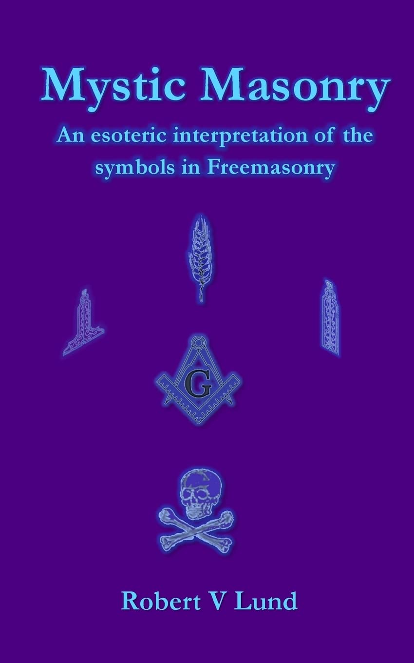 Mystic Masonry: An esoteric interpretation of the symbols in Freemasonry - 608