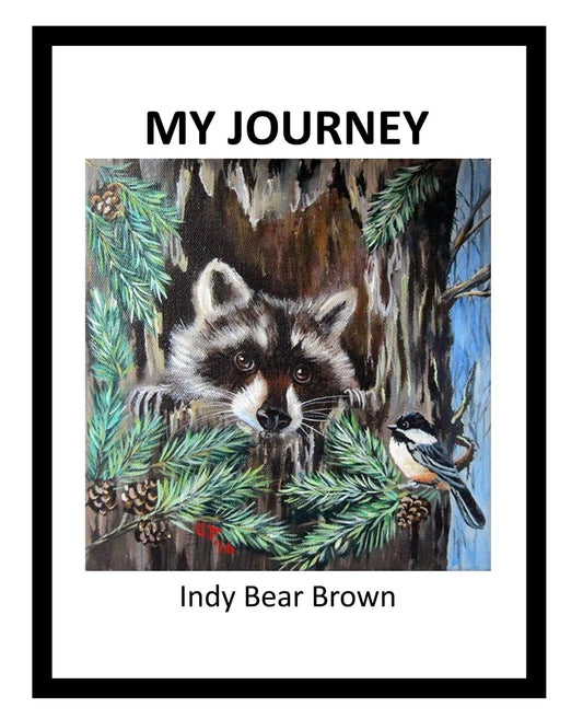 My Journey by Indy Bear Brown