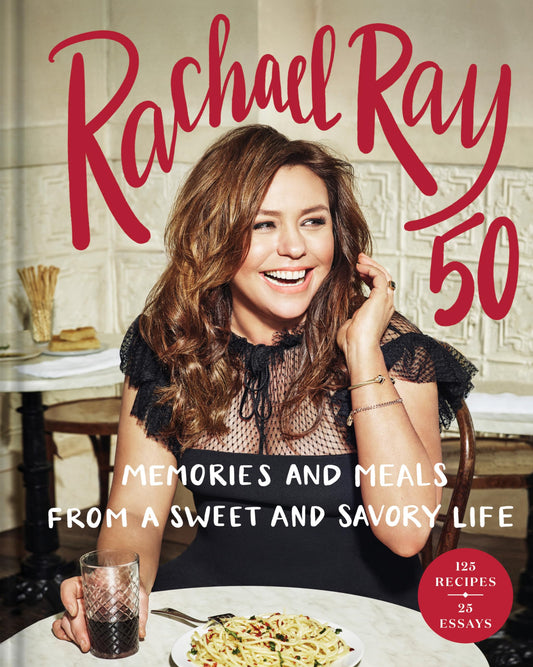 Rachael Ray 50: Memories and Meals from a Sweet and Savory Life: A Cookbook - 5669