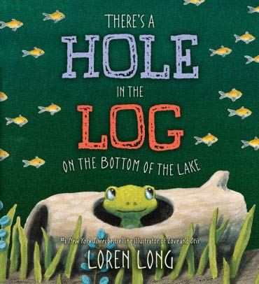 THERE'S A HOLE IN THE LOG ON THE
