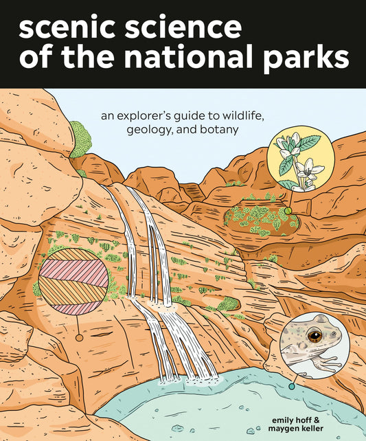 Scenic Science of the National Parks: An Explorer's Guide to Wildlife, Geology, and Botany - 1838