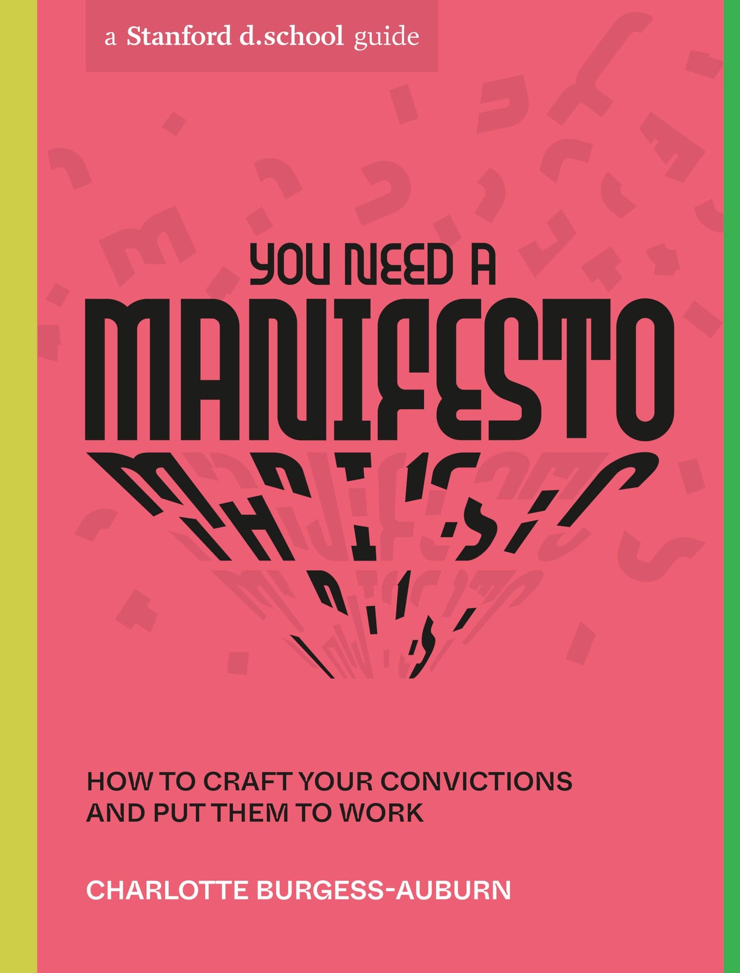 You Need a Manifesto: How to Craft Your Convictions and Put Them to Work (Stanford d.school Library)
