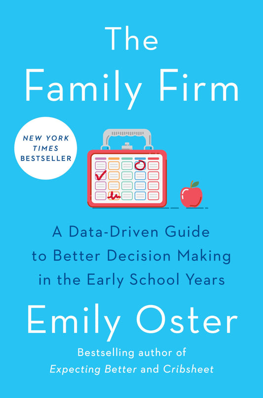 The Family Firm: A Data-Driven Guide to Better Decision Making in the Early School Years (The ParentData Series)