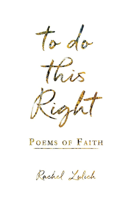 To Do This Right: Poems of Faith - 8025