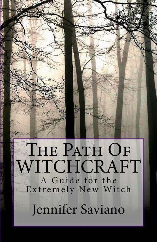 The Path of Witchcraft: A Guide for the Extremely New Witch