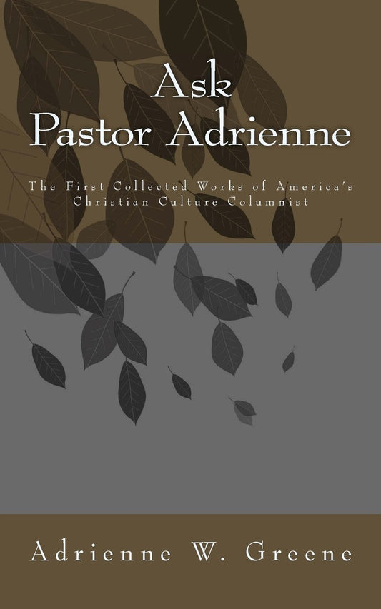 Ask Pastor Adrienne: The First Collected Works of America’s Christian Culture Columnist