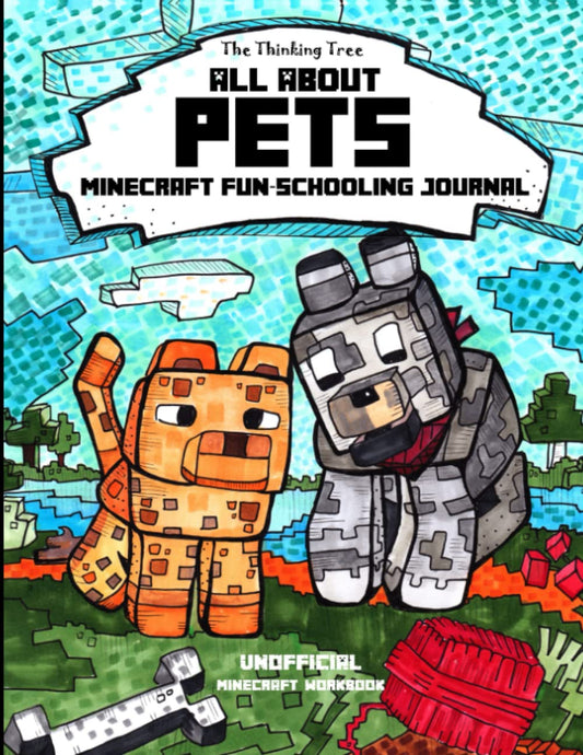 All About Pets: Minecraft Fun-Schooling Journal - Includes Math, Spelling, Reading, Science, History, Research, Creative Writing, Art & Logic