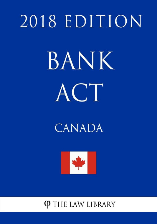 Bank Act (Canada) - 2018 Edition