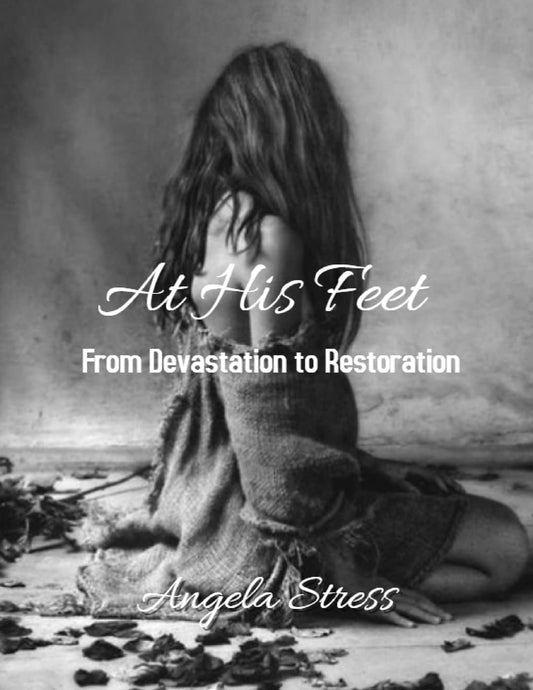 At His Feet: From Devastation to Restoration