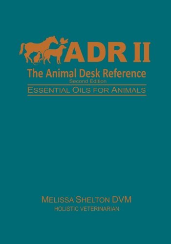 The Animal Desk Reference II: Essential Oils for Animals - 2910