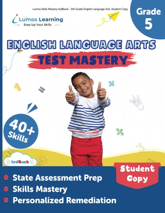 Lumos Skills Mastery tedBook - 5th Grade English Language Arts, Student Copy: Standards-based ELA practice workbook