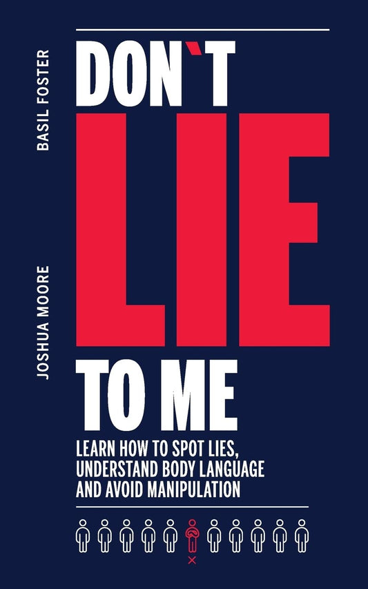 Don´t Lie to Me: learn how to spot lies, understand body language and avoid manipulation (How to analyze people) - 9343