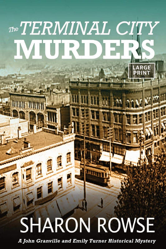 The Terminal City Murders (The John Granville & Emily Turner Historical Mysteries: Large Print Editions)