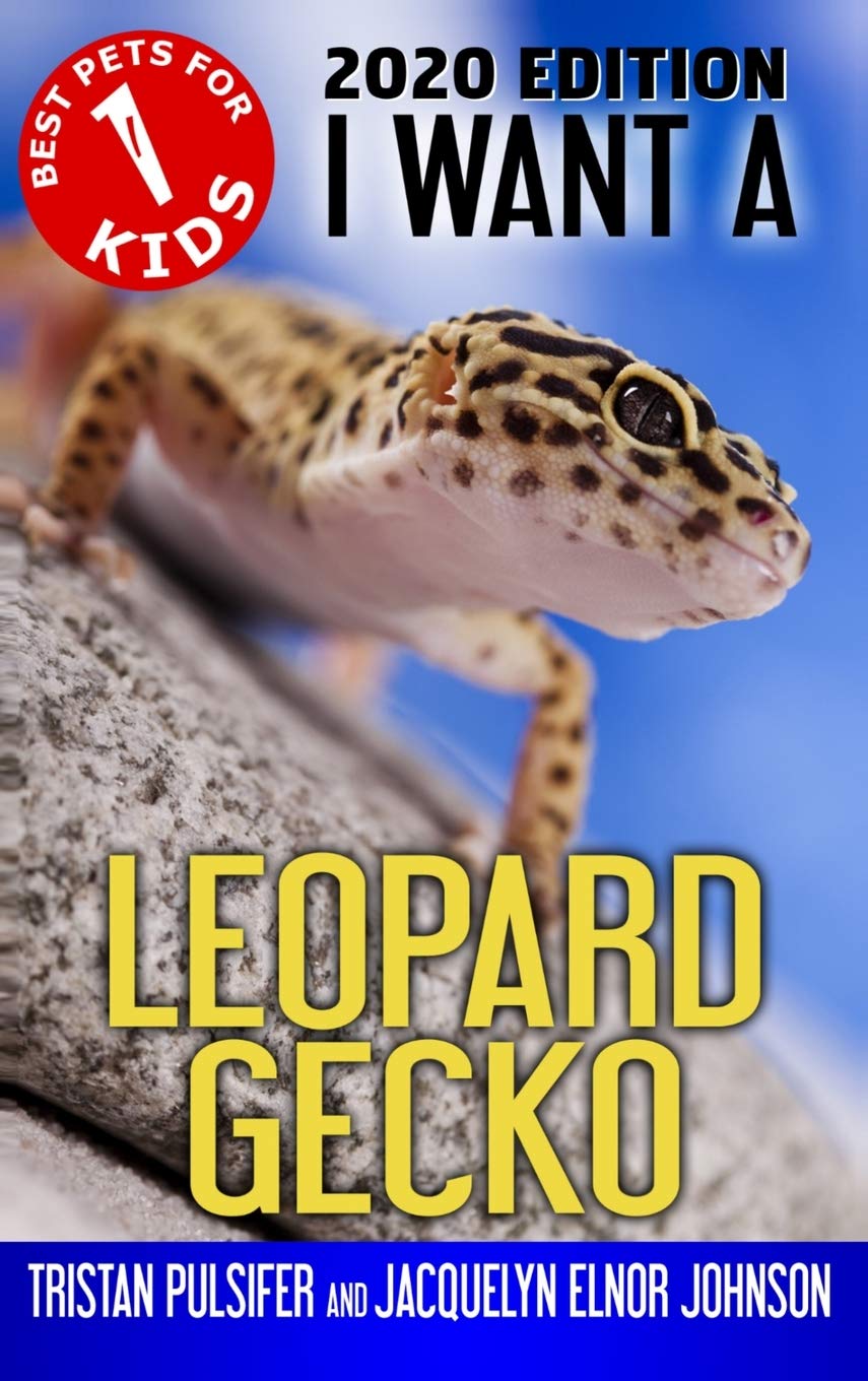 I Want A Leopard Gecko: Book 1 (Best Pets for Kids)