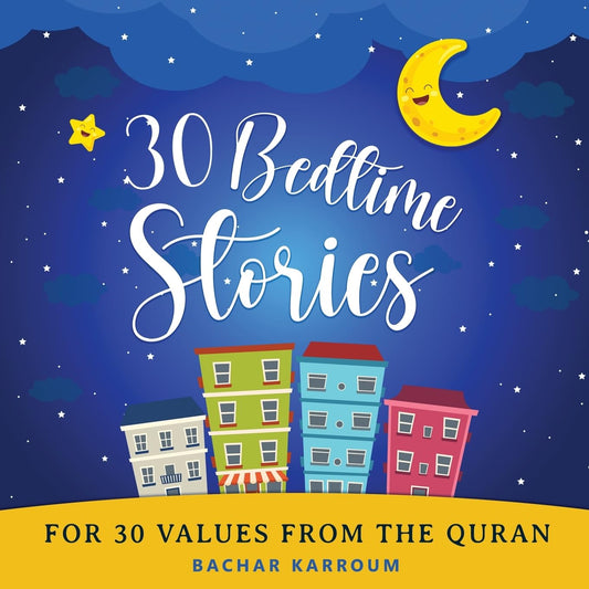 30 Bedtime Stories For 30 Values From the Quran: (Islamic books for kids) (30 Days of Islamic Learning | Ramadan books for kids) - 7706