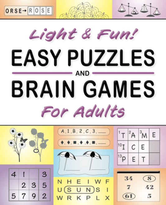 Light & Fun! Easy Puzzles and Brain Games for Adults: Includes Large-print Word Searches, Odd One Out, Crosswords, Logic Games, Find The Differences, Mazes, Unscramble, Sudoku and Much More - 8706
