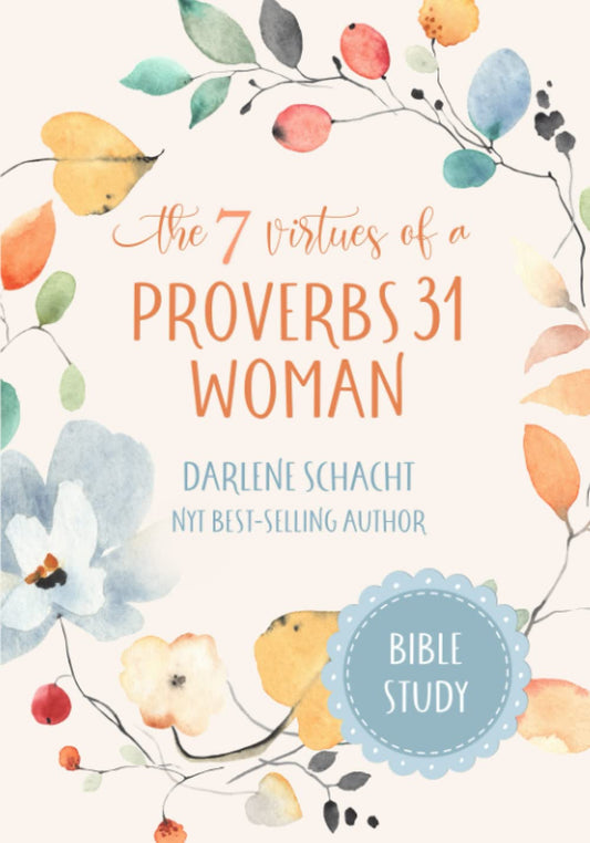 The 7 Virtues of a Proverbs 31 Woman: Bible Study - 9396
