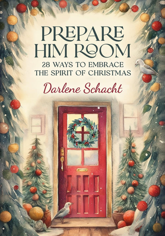 Prepare Him Room: 28 Ways to Embrace the Spirit of Christmas: An Advent Devotional - 7386