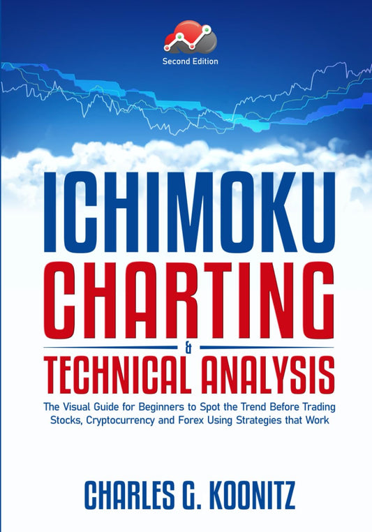 Ichimoku Charting & Technical Analysis: The Visual Guide for Beginners to Spot the Trend Before Trading Stocks, Cryptocurrency and Forex using Strategies that Work (second edition) - 2313