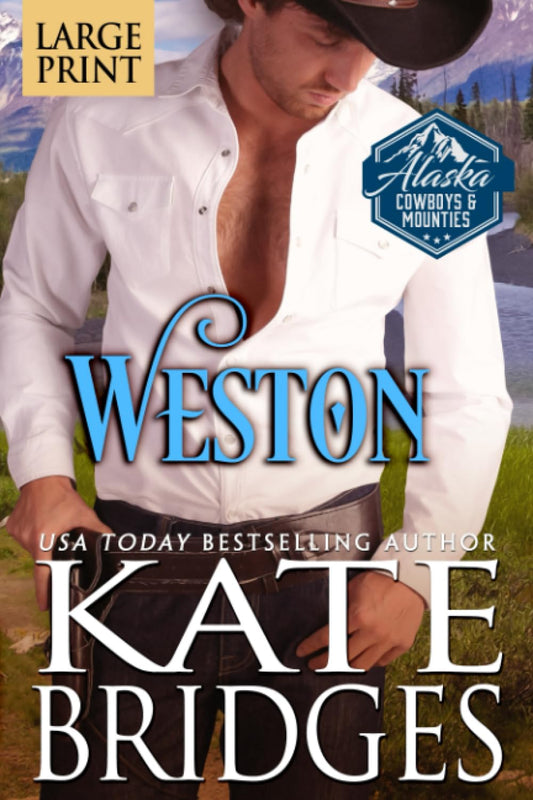 Weston: Large Print Edition (Alaska Cowboys and Mounties Large Print) - 9784