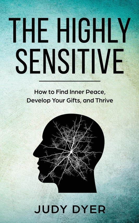 The Highly Sensitive: How to Stop Emotional Overload, Relieve Anxiety, and Eliminate Negative Energy - 3900