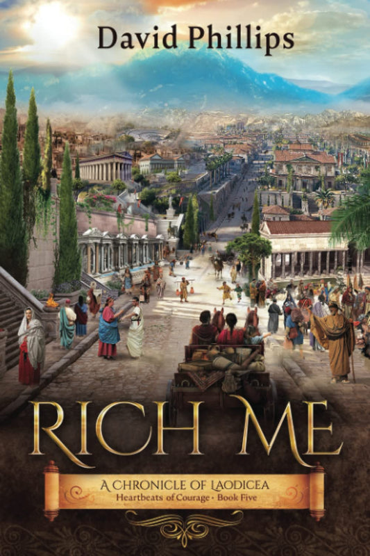 Rich Me! A Chronicle of Laodicea (Heartbeats of Courage) - 4740