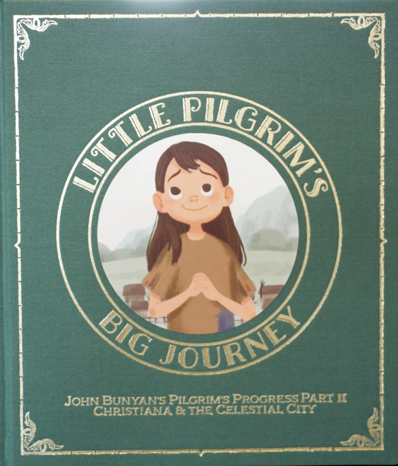 Little Pilgrim's Big Journey, Part II: Christiana & The Celestial City (The Pilgrim's Progress Fully Illustrated for Kids)