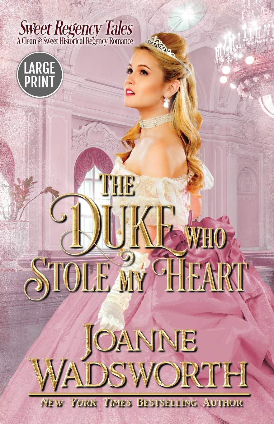 The Duke Who Stole My Heart: A Clean & Sweet Historical Regency Romance (Large Print) (Sweet Regency Tales)