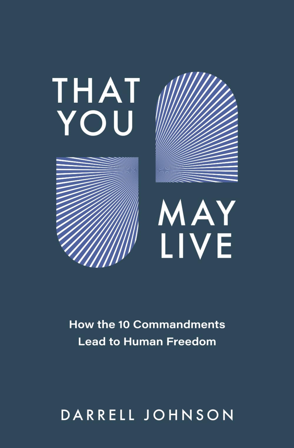 That You May Live: How the 10 Commandments Lead to Human Freedom