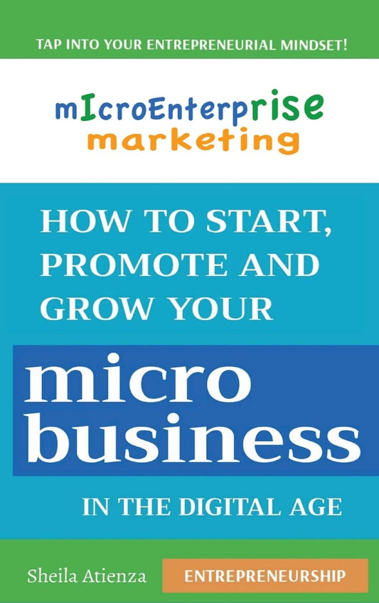 Micro Enterprise Marketing: How to Start, Promote and Grow Your Micro Business in the Digital Age