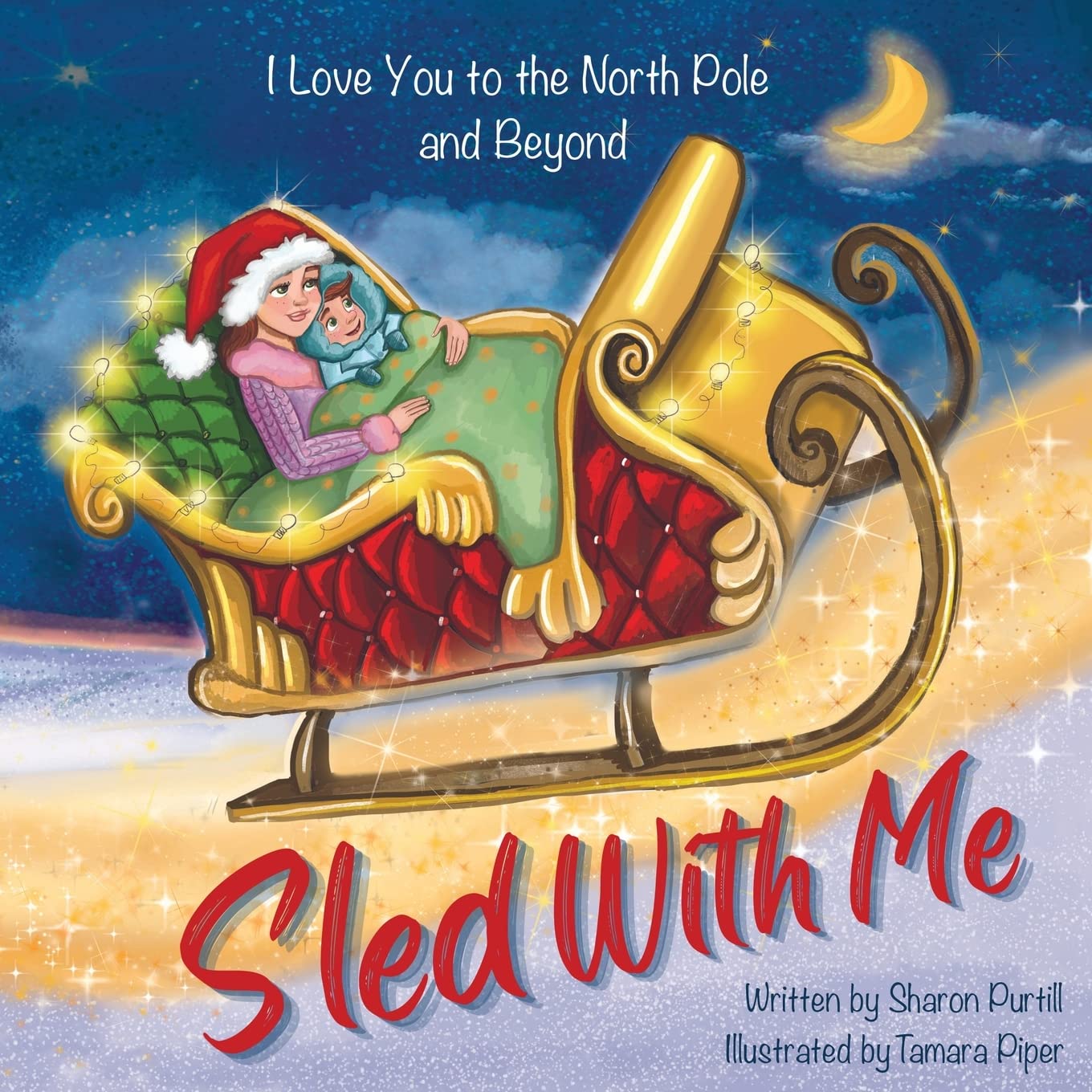 Sled With Me: I Love You to the North Pole and Beyond (Mother and Son Edition) (Wherever Shall We Go Children's Bedtime Story Series)