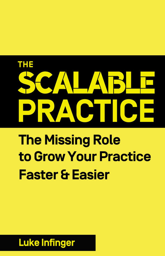 The Scalable Practice: The Missing Role to Grow Your Practice Faster & Easier - 5704