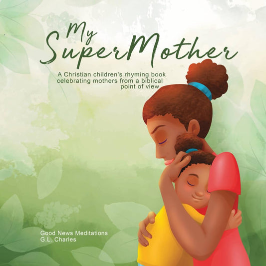 My Supermother: A Christian children's rhyming book celebrating mothers from a biblical point of view (My Superfamily) - 4234