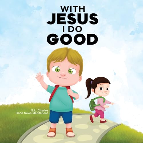 With Jesus I Do Good: A practical Bible story for kids to handle peer pressure and stand up for the truth, with Bible lessons for Sunday School and ... perfect for ages 3 to 8 (With Jesus Series) - 9282